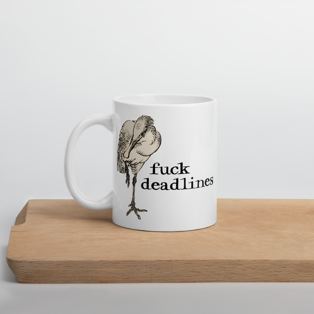 Fuck Deadlines Mug