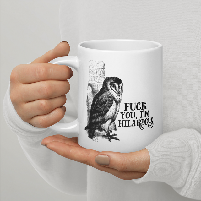 Fuck You, I'm Hilarious Big-Ass Mug