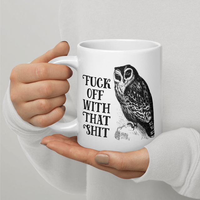 Fuck Off With That Shit Big-Ass Mug