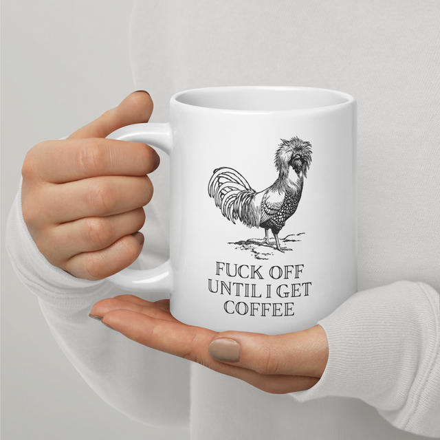 Fuck Off Until I Get My Coffee Big-Ass Mug