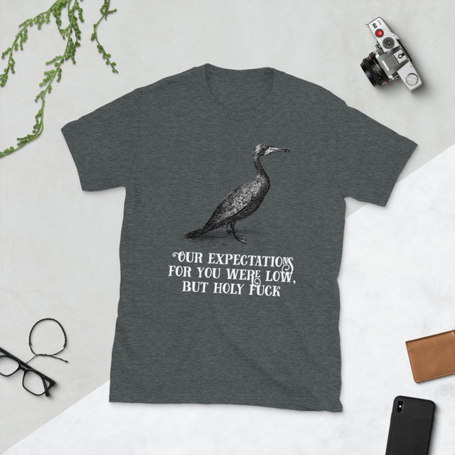 Our Expectations For You Were Low, But Holy Fuck Short-Sleeve Unisex T-Shirt