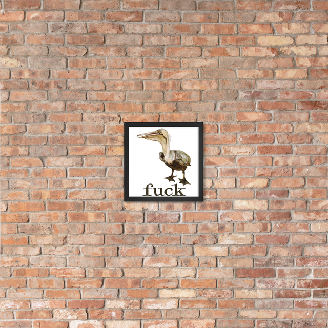 Fuck Pelican  Framed Poster