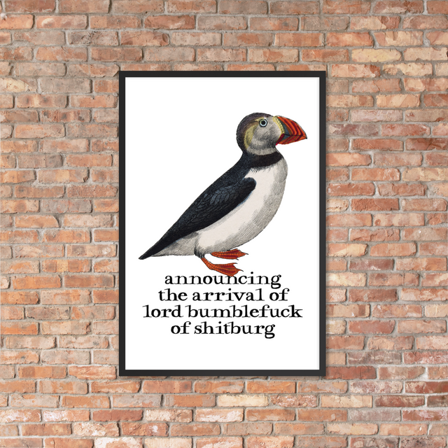 Announcing The Arrival Of Lord Bumblefuck Of Shitburg Framed Poster