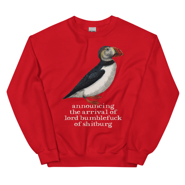 Announcing The Arrival Of Lord Bumblefuck Of Shitburg Sweatshirt