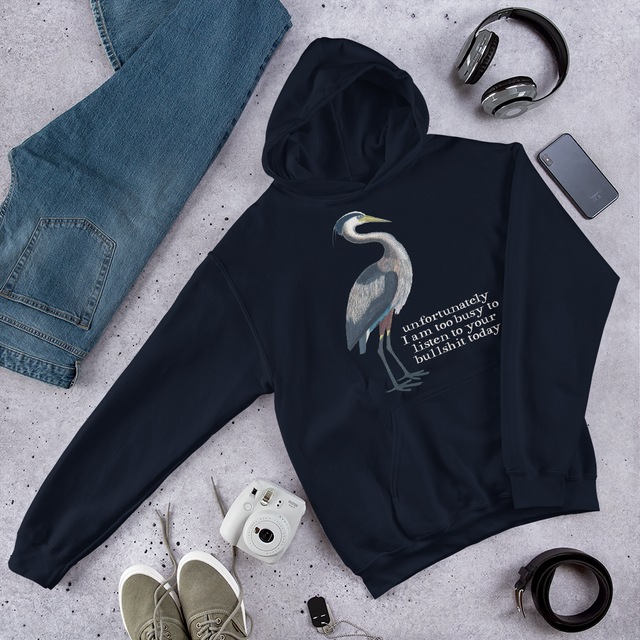 Unfortunately I Am Too Busy To Listen To Your Bullshit Today Hooded Sweatshirt
