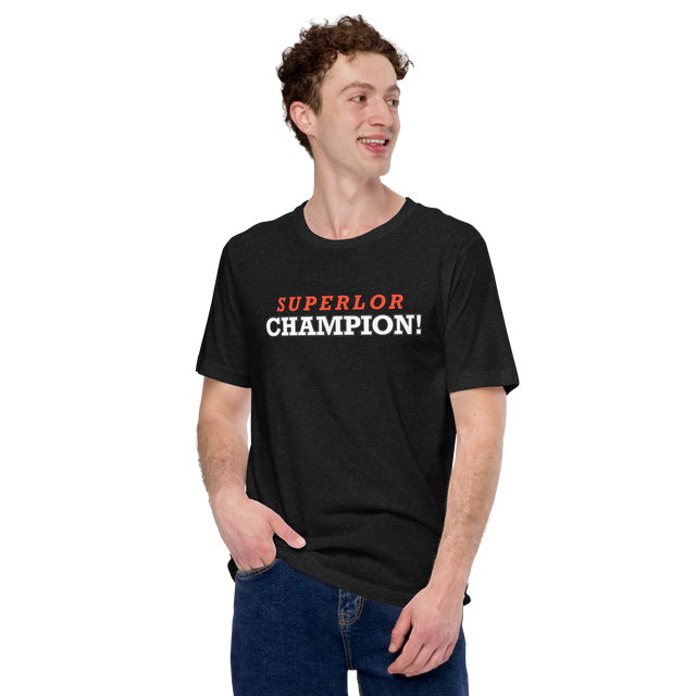 SUPERLOR CHAMPION! T-Shirt