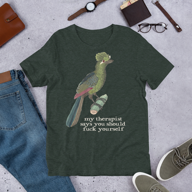 My Therapist Says You Should Fuck Yourself T-Shirt