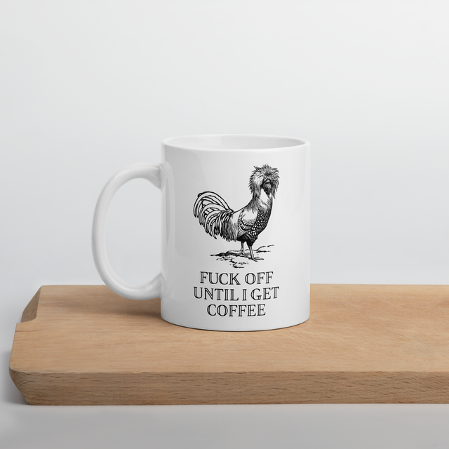 Fuck Off Until I Get Coffee Mug