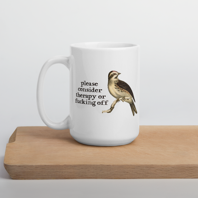 Please Consider Therapy Or Fucking Off Mug