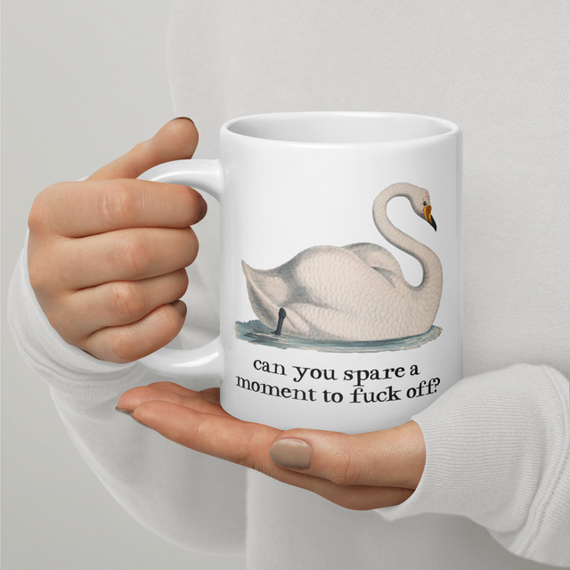 Can You Spare A Moment To Fuck Off? Big-Ass Mug