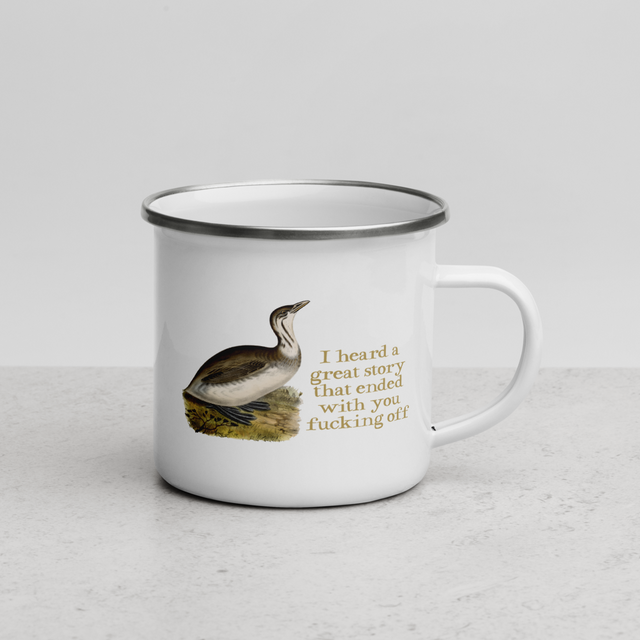 I Heard A Great Story That Ended With You Fucking Off Enamel Mug