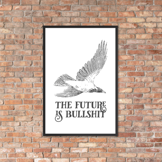 The Future Is Bullshit Framed Poster