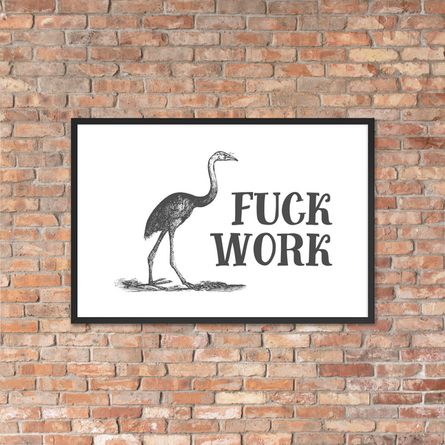 Fuck Work Framed Poster