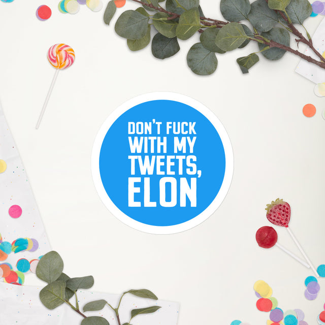 Don't Fuck With My Tweets, Elon Bubble-free sticker