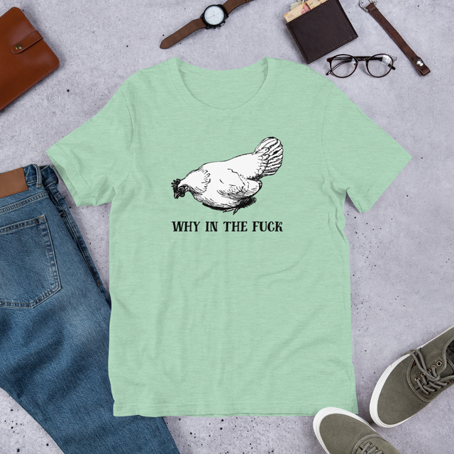 Why In The Fuck T-Shirt