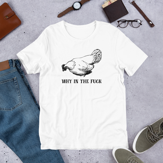Why In The Fuck T-Shirt