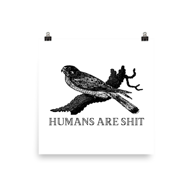 Humans Are Shit Poster