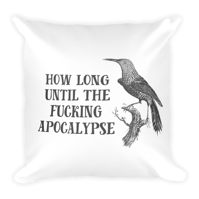 How Long Until The Fucking Apocalypse Pillow