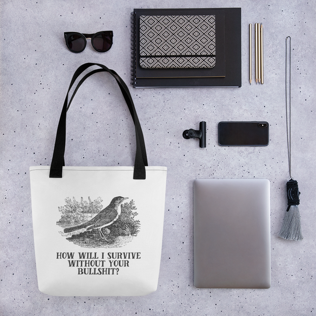 How Will I Survive Without Your Bullshit Tote