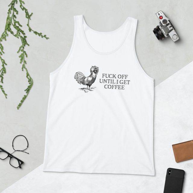 Fuck Off Until I Get Coffee Tank Top