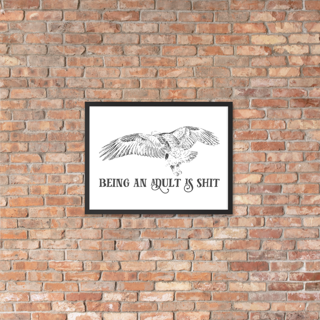Being Adult is Shit Framed Poster