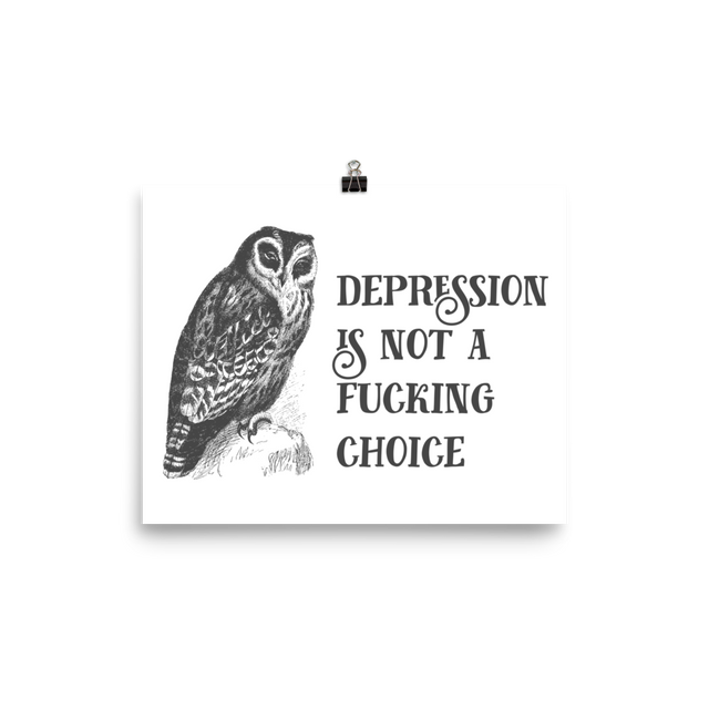 Depression Is Not A Fucking Choice Poster