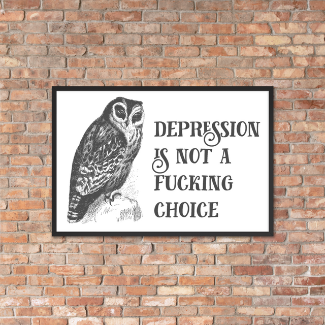Depression Is Not A Fucking Choice Framed