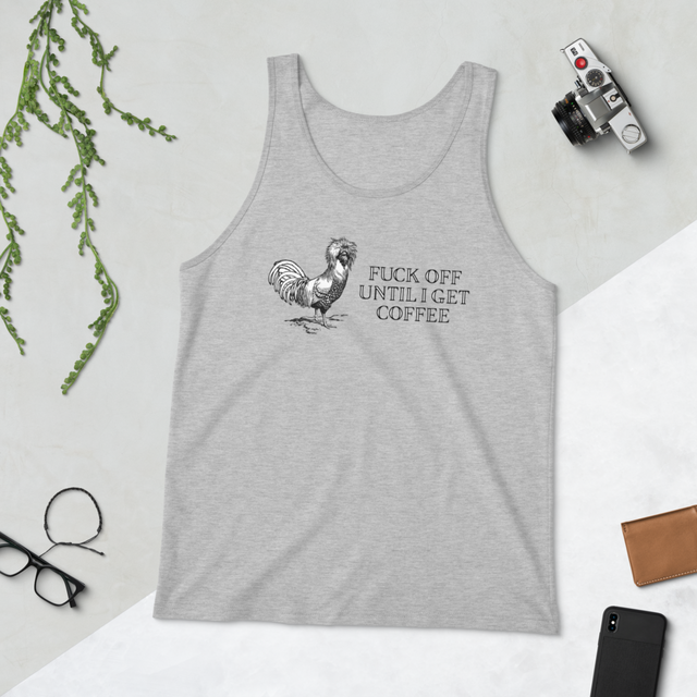 Fuck Off Until I Get Coffee Tank Top