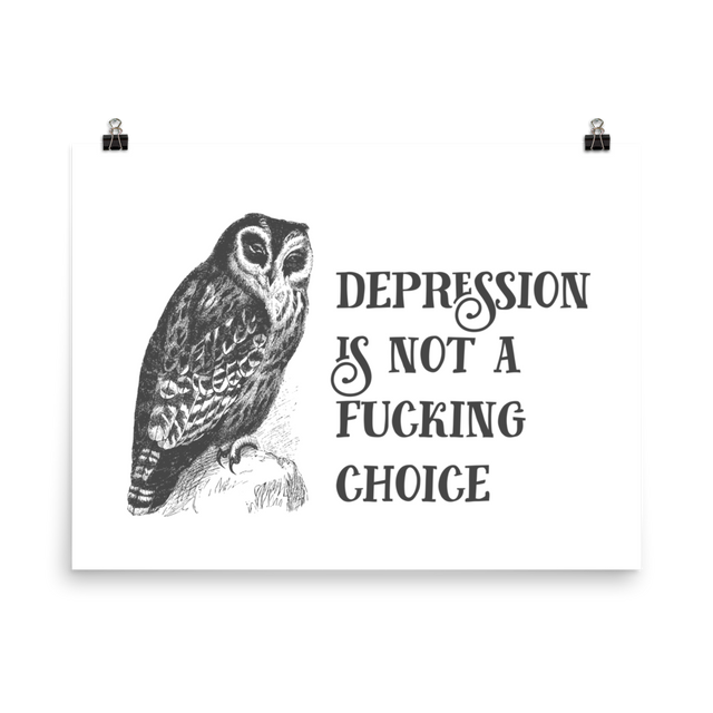 Depression Is Not A Fucking Choice Poster