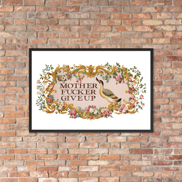 Mother Fucker Give Up Framed Poster