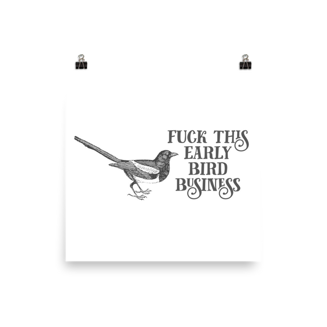 Fuck This Early Bird Business Poster