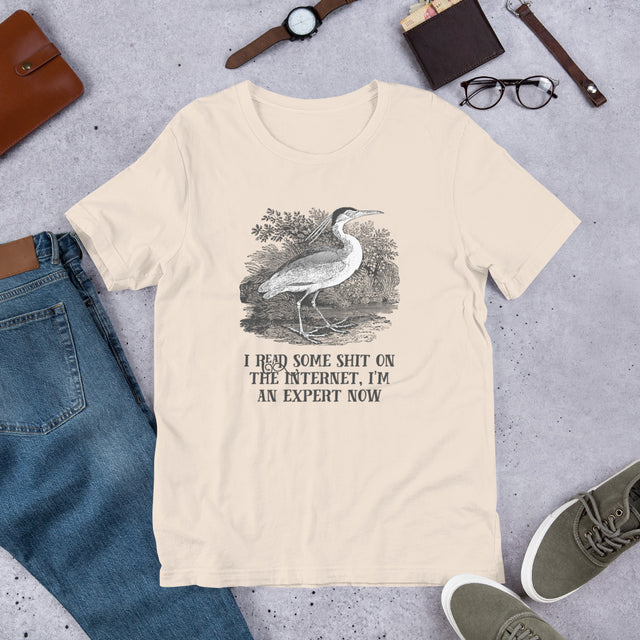 I Read Some Shit On The Internet, I'm An Expert Now Tee