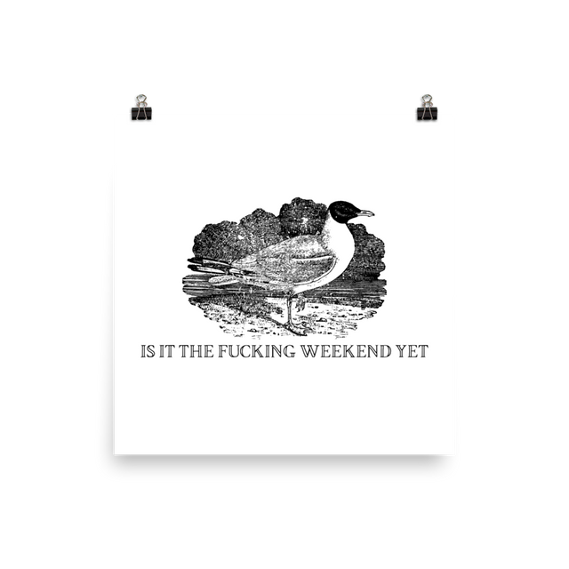 Is It The Fucking Weekend Yet Poster