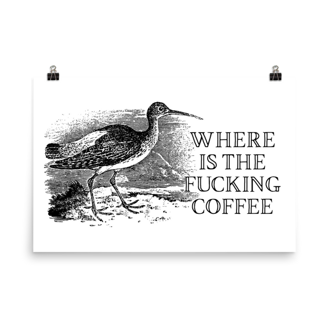 Where is the Coffee Poster – EFFIN BIRDS