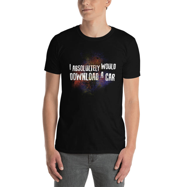 I Absolutely Would Download A Car Unisex T-Shirt