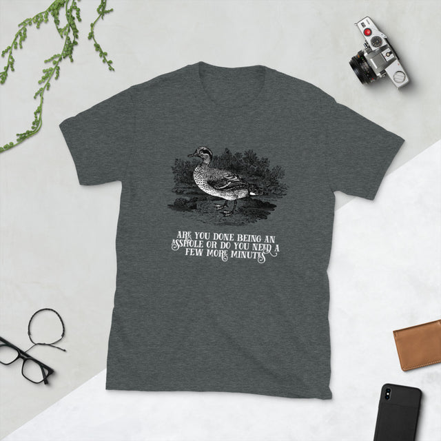 Are You Done Being An Asshole Or Do You Need A Few More Minutes Short-Sleeve Unisex T-Shirt