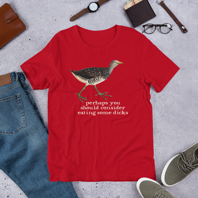 Perhaps You Should Consider Eating Some Dicks T-Shirt