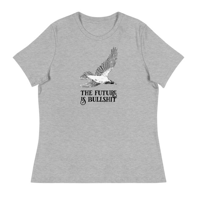 The Future Is Bullshit Relaxed Fit T-Shirt