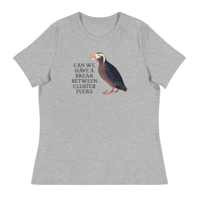 Can We Have A Break Between Clusterfucks Relaxed Fit T-Shirt