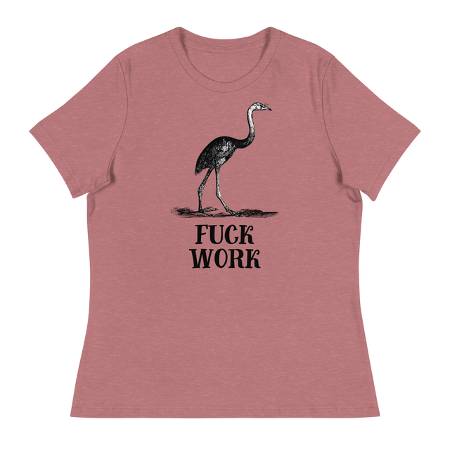 Fuck Work Relaxed Fit T-Shirt