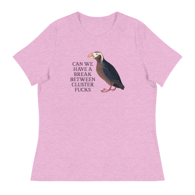 Can We Have A Break Between Clusterfucks Relaxed Fit T-Shirt